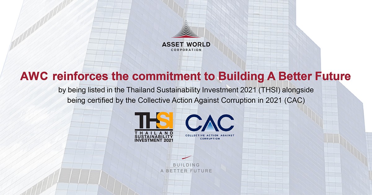 AWC reinforces the commitment to Building A Better Future by being listed in the Thailand Sustainability Investment 2021 (THSI) alongside being certified by the Collective Action Against Corruption in 2021 (CAC)